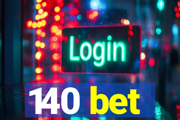 140 bet